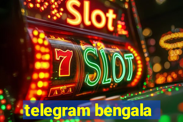 telegram bengala